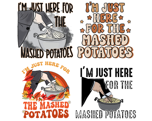 I’m Just Here For The Mashed Potatoes Png