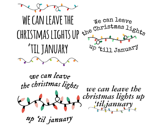 We Can Leave The Christmas Lights Up 'Till January PNG