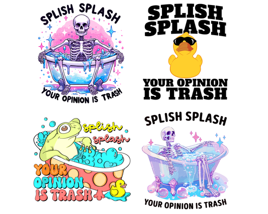 Splish Splash Your Opinion is Trash PNG