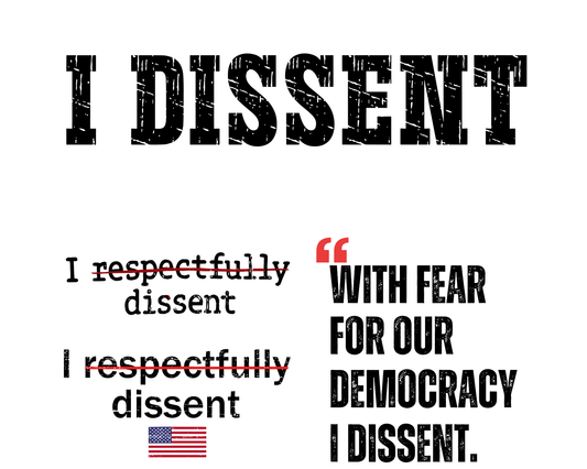 With fear for our democracy I dissent Png