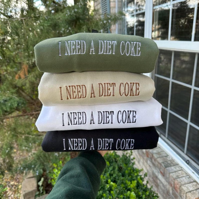 I need a diet COKE Embroidered sweatshirt